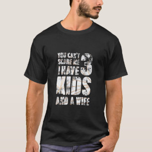 Ik heb 3 Kinderen en een vrouw Pop Pa. T-shirt