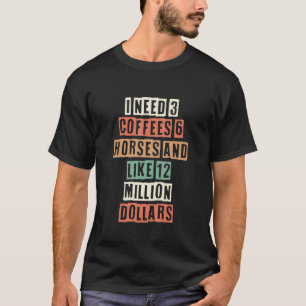 Ik heb 3 koffie nodig met 6 paarden en 12 miljoen t-shirt