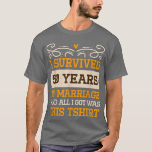 Ik heb 50 jaar huwelijk overleefd Huwelijksjubileu T-shirt