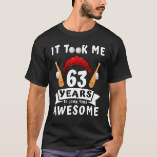 Ik heb 63 jaar nodig gehad om naar deze Geweldige T-shirt