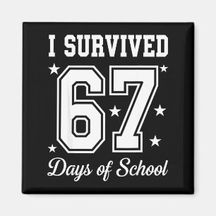 Ik heb 67 dagen school overleefd 67 Meme Leraren S Magneet