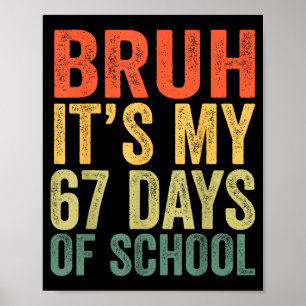 Ik heb 67 dagen school overleefd Bruh Studenten Ze Poster