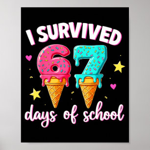 Ik heb 67 dagen school overleefd Drip ijs grappig  Poster