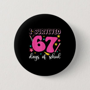 Ik heb 67 dagen school overleefd Funny Meme Leraar Ronde Button 5,7 Cm