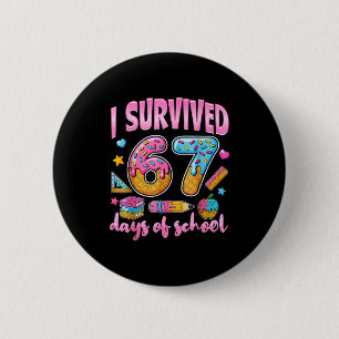 Ik heb 67 dagen school overleefd Funny Meme Leraar Ronde Button 5,7 Cm