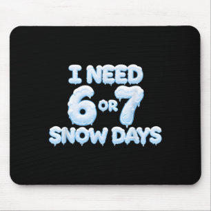 Ik heb 6 7 sneeuwdagen nodig Funny Sneeuwdagen Ler Muismat
