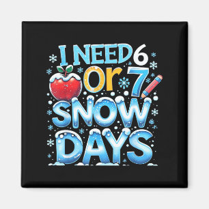 Ik heb 6 7 sneeuwdagen nodig Grappige 67 leraar wi Magneet