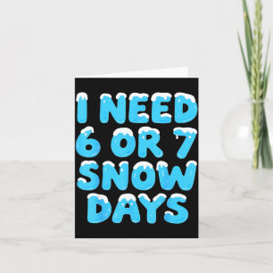 Ik heb 6 7 sneeuwdagen nodig Grappige leraar Winte Kaart