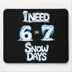 Ik heb 6 7 snow days nodig Funny 67 Leraar Winter Muismat