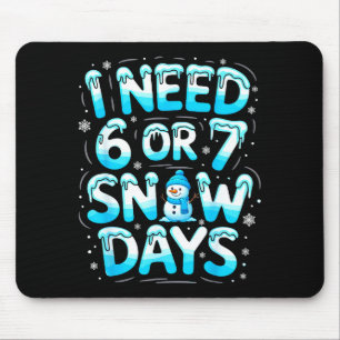 Ik heb 6 of 7 sneeuwdagen nodig Funny Teachers Stu Muismat
