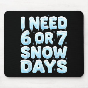 Ik heb 6 of 7 sneeuwdagen nodig Grappig 67 Winterm Muismat