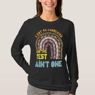 Ik heb 99 problemen en de testdag is geen straat. t-shirt