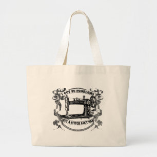 Ik heb 99 problemen, maar een stitch is niet één t grote tote bag
