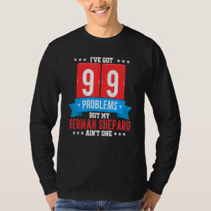 Ik heb 99 problemen, maar mijn Duitse sapard Aint T-shirt