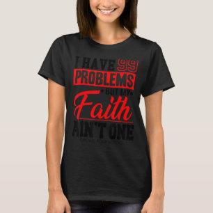 Ik heb 99 problemen, maar mijn geloof niet één t-shirt