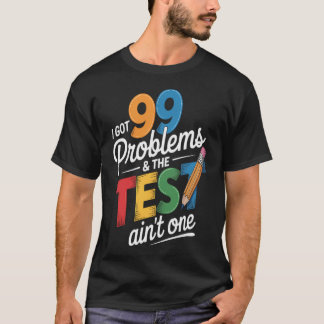 Ik heb 99 problemen, motivatie voor leertest t-shirt