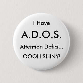 Ik heb, A.D.O.S., aandacht tekort..., OOOH SH... Ronde Button 5,7 Cm