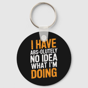Ik heb absoluut geen idee wat ik doe gym plezier sleutelhanger
