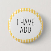 Ik heb ADD Ronde Button 5,7 Cm (Voorkant)