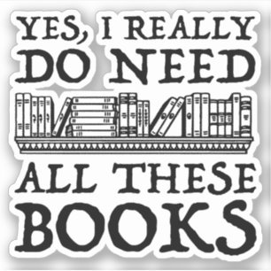 Ik heb al die boeken echt nodig sticker
