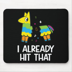Ik heb al die Mexicaanse Fiesta Funny Pinata gesla Muismat