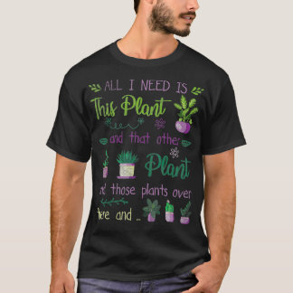 Ik heb al die Planten nodig om Hobby Gi aan te pla T-shirt