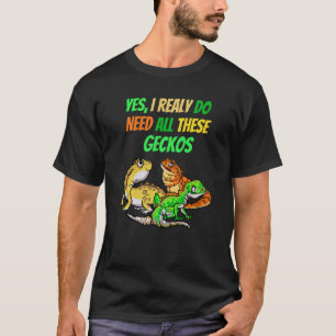 Ik heb alle Geckos Reptile Dragon Pet Viper nodig T-shirt