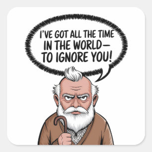 Ik heb alle tijd van de wereld om je te negeren vierkante sticker