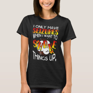 Ik heb alleen aanvallen als ik dingen wil opschudd t-shirt