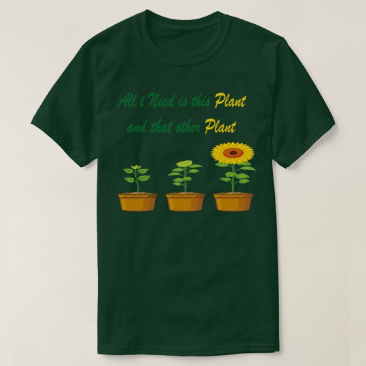Ik heb alleen dit Plant nodig en dat andere plant  T-shirt (Design voorkant)