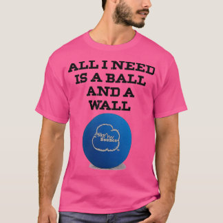 Ik heb alleen een bal en een Skybounce nodig T-shirt