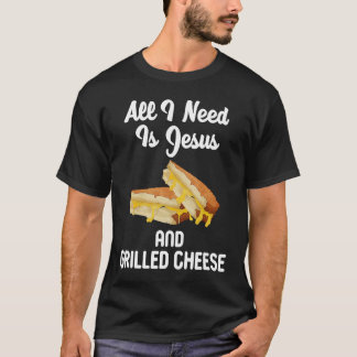 Ik heb alleen Jezus gegrilde kaas nodig T-shirt