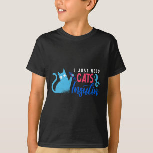 Ik heb alleen katten en insuline nodig voor diabet t-shirt