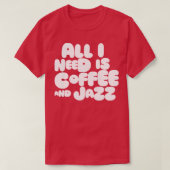 Ik heb alleen koffie en Jazz nodig T-shirt (Design voorkant)