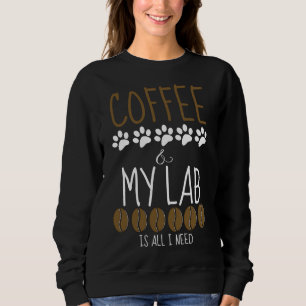 Ik heb alleen koffie en mijn lab nodig trui