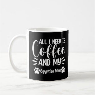 Ik heb alleen koffie nodig en mijn Egyptische Mau Koffiemok