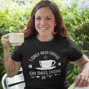 Ik heb alleen koffie nodig t-shirt
