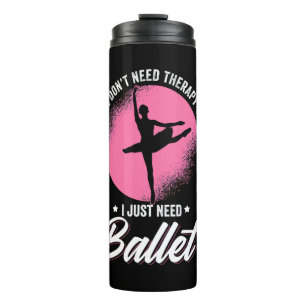 Ik heb alleen maar een balletdansing nodig thermosbeker