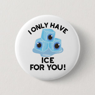 Ik heb alleen maar ijs voor jou, grappige Oogspun Ronde Button 5,7 Cm