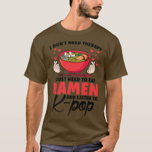 Ik heb alleen maar Ramen nodig en luister naar de T-shirt