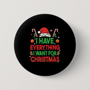 Ik heb alles wat ik voor Kerstmis wil, het is meze Ronde Button 5,7 Cm