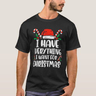 Ik heb alles wat ik voor Kerstmis wil, namelijk me T-shirt