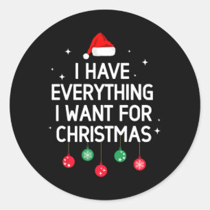 Ik heb alles wat ik wil voor de kerst in mij ronde sticker
