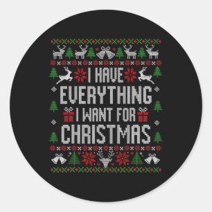 Ik heb alles wat ik wil voor kerst lelijk zweet ronde sticker