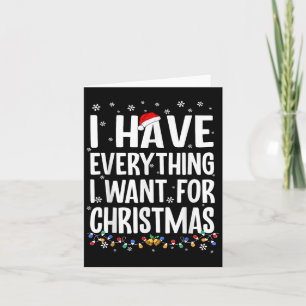 Ik heb alles wat ik wil voor Kerstmis, ik ben het Kaart