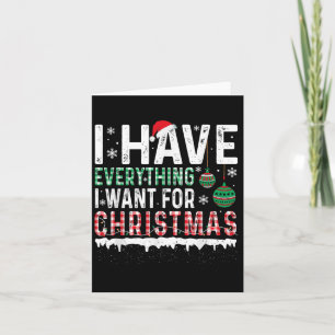 Ik heb alles wat ik wil voor Kerstmis, ik ben het Kaart
