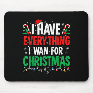 Ik heb alles wat ik wil voor Kerstmis, ik ben het Muismat