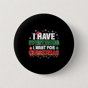 Ik heb alles wat ik wil voor Kerstmis, ik ben het  Ronde Button 5,7 Cm