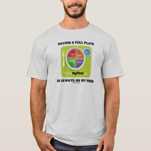 Ik heb altijd een volledig Bord op mijn gedachten. T-shirt
