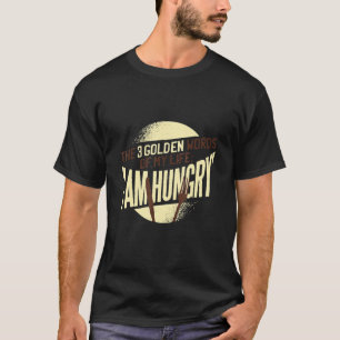 Ik heb altijd honger naar grappig Gezegde voor voe T-shirt